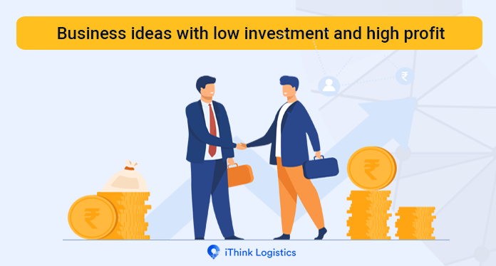 Low investment business ideas with high profit in 2021