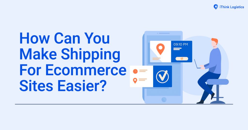 Make Shipping for Ecommerce sites easier